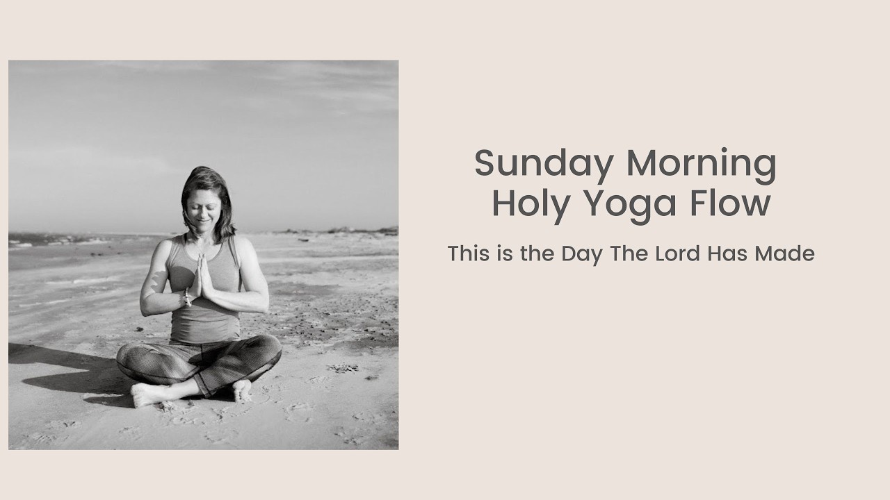 Sunday Morning Holy Yoga Flow: Psalm 118