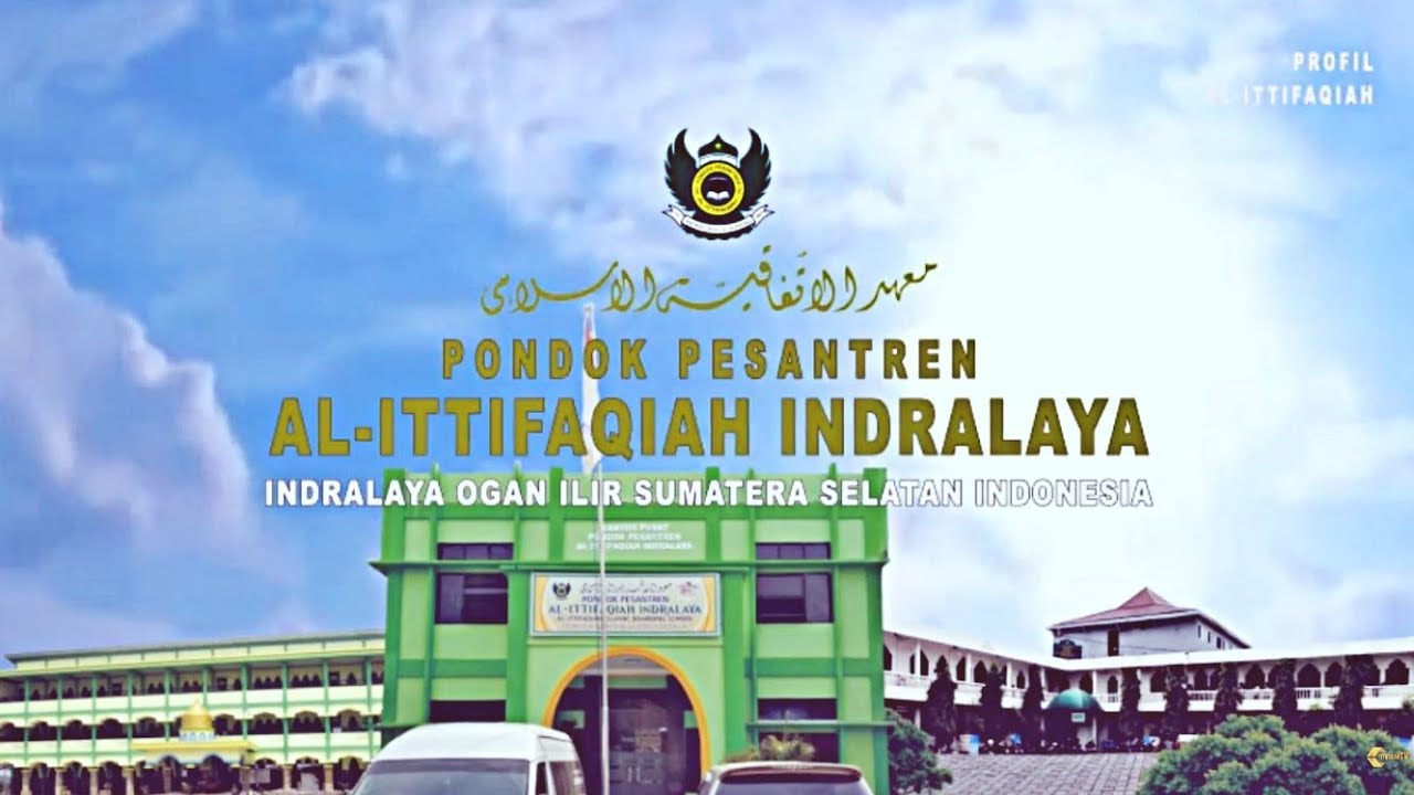OFFICIAL VIDEO PROFIL PONDOK PESANTREN AL ITTIFAQIAH INDRALAYA
