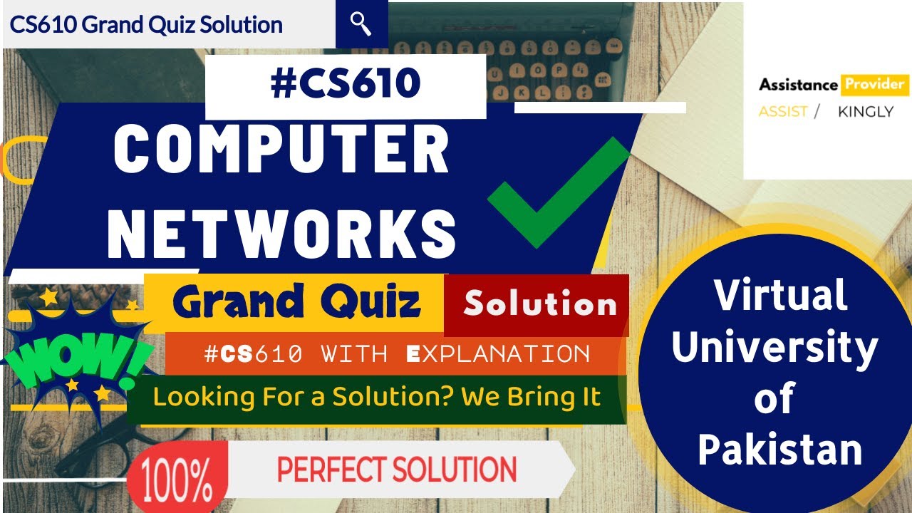 CS610 - Computer Networks Grand Quiz Perfect 💯 Solution with Explanation and References ✓