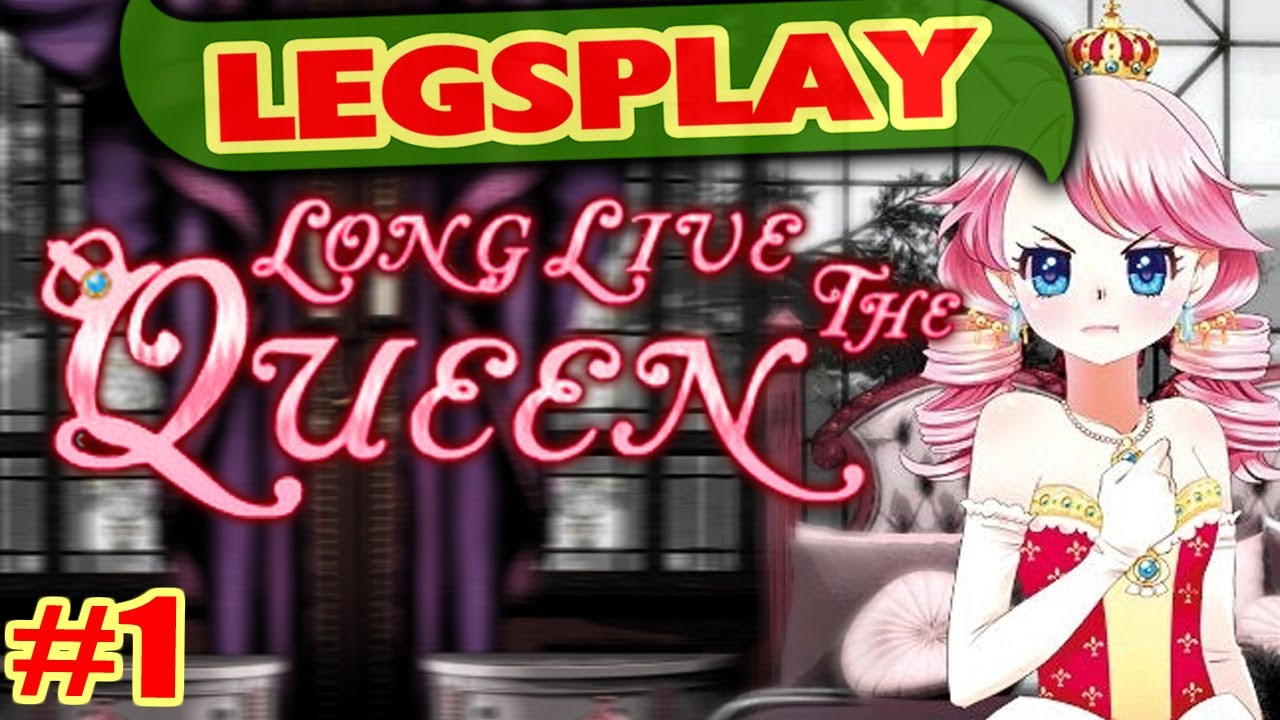 Legsplay Long Live The Queen