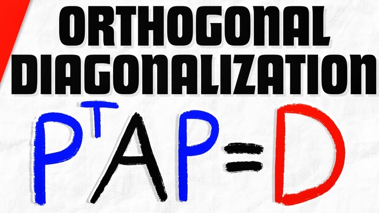 Orthogonal Diagonalization Explained | Linear Algebra