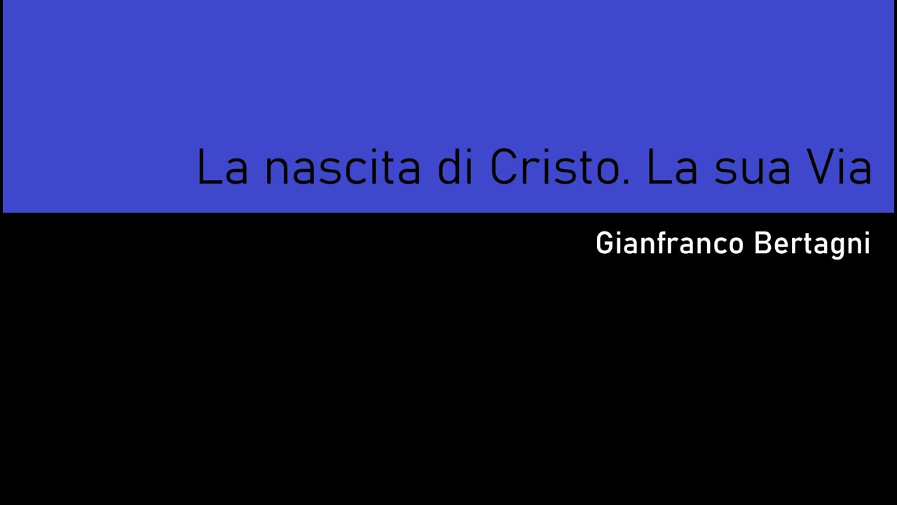 La nascita di Cristo. La sua Via (Gianfranco Bertagni)