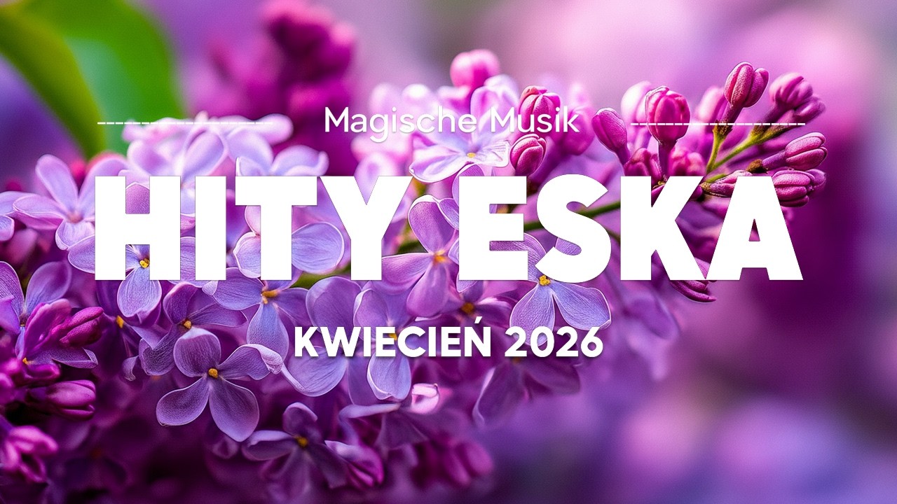 Eska Hity Kwiecień 2026 🔥 Hity Na Czasie &ndash; Radio Eska Mix Vol.1