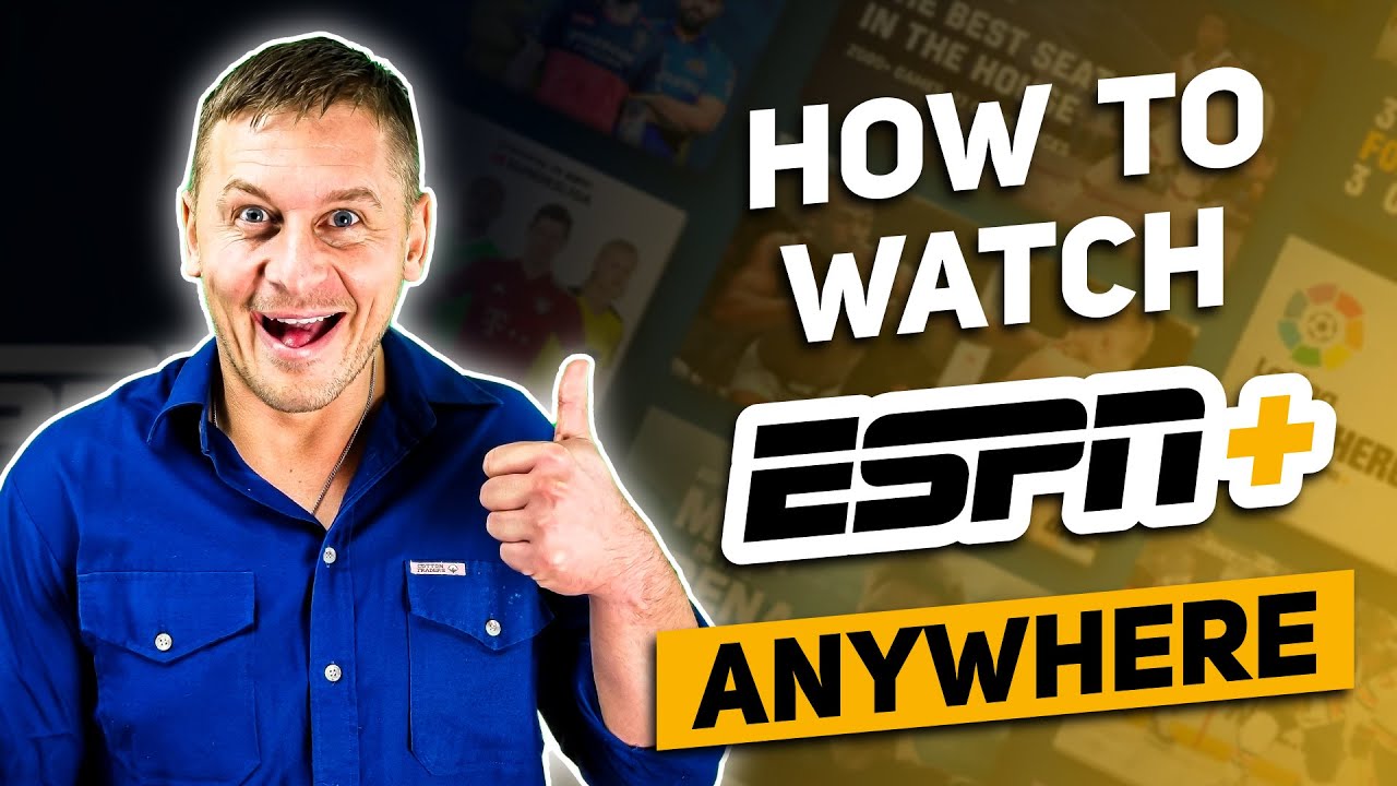 How to Watch ESPN+ Online Anywhere in the World