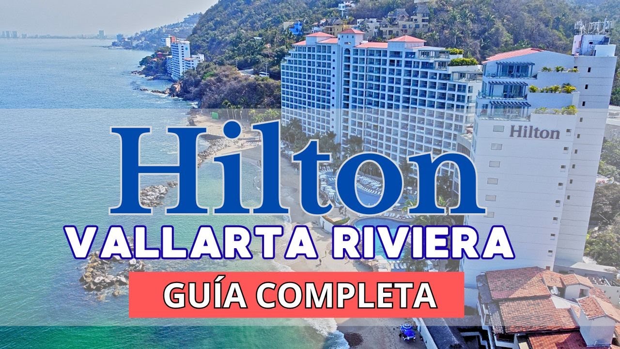 🇲🇽 Hotel Hilton Vallarta Riviera – Reseña Completa y Recorrido por el Resort Todo Incluido 🏖️🌅