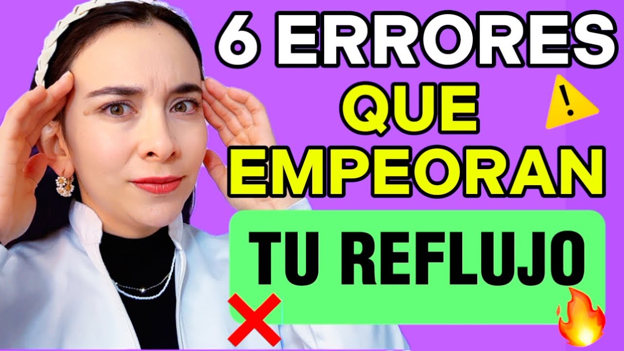 🚫6 ERRORES que EMPEORAN el REFLUJO gastroesofágico (y no lo sabías)| El #3 lo haces TODOS los días😔