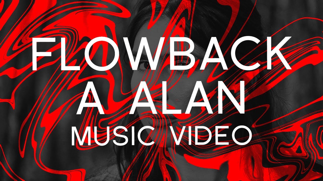 FLOWBACK | A ALAN | MUSIC VIDEO