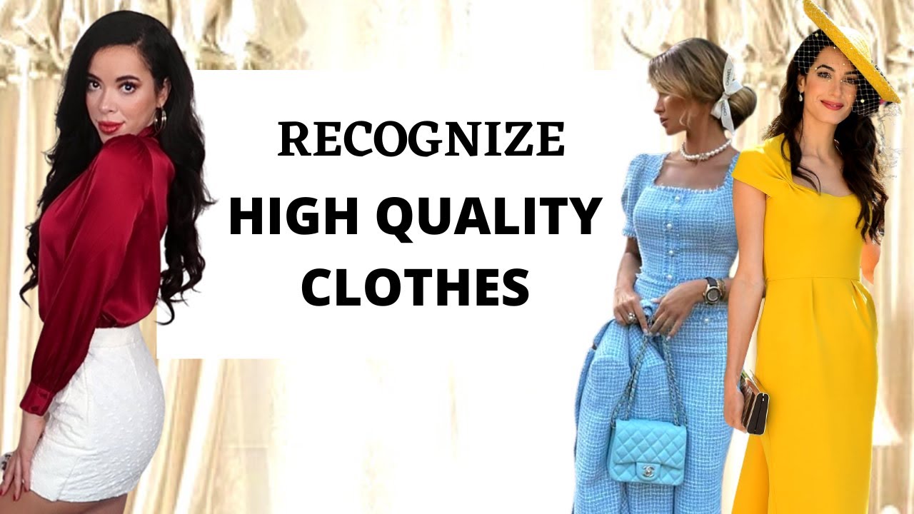 How to recognize High Quality clothes & always Look Expensive ?