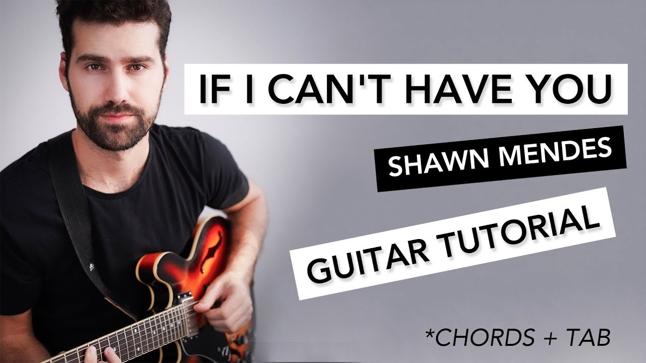 If I Can't Have You | Shawn Mendes [Guitar Tutorial] w/ Chords & Tab