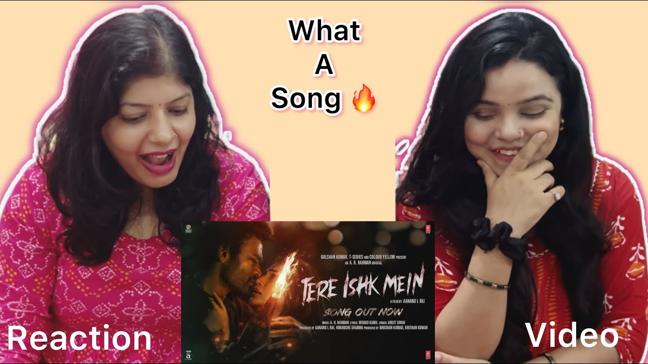 Tere Ishq Mein Song Reaction | Dhanush, Kriti | Arijit Singh | AR Rahman | Irshad Kamil | Vibe Check