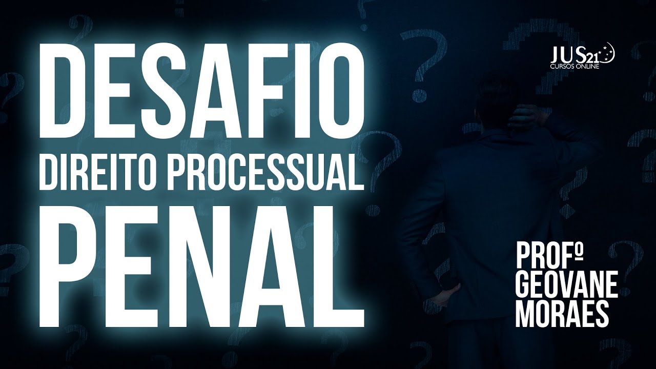 Profº Geovane Moraes - Desafio Direito Processual Penal