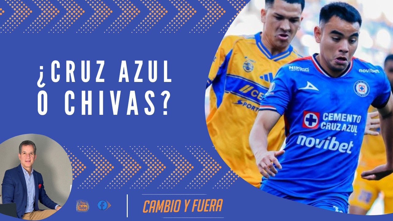 ¿Cruz Azul o Chivas?