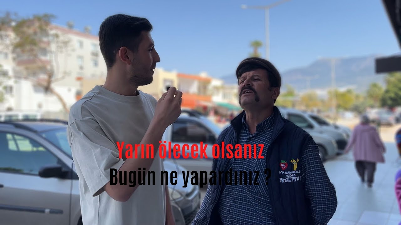 YARIN ÖLECEK OLSANIZ BUGÜN NE YAPARDINIZ ? RÖPORTAJ - 8