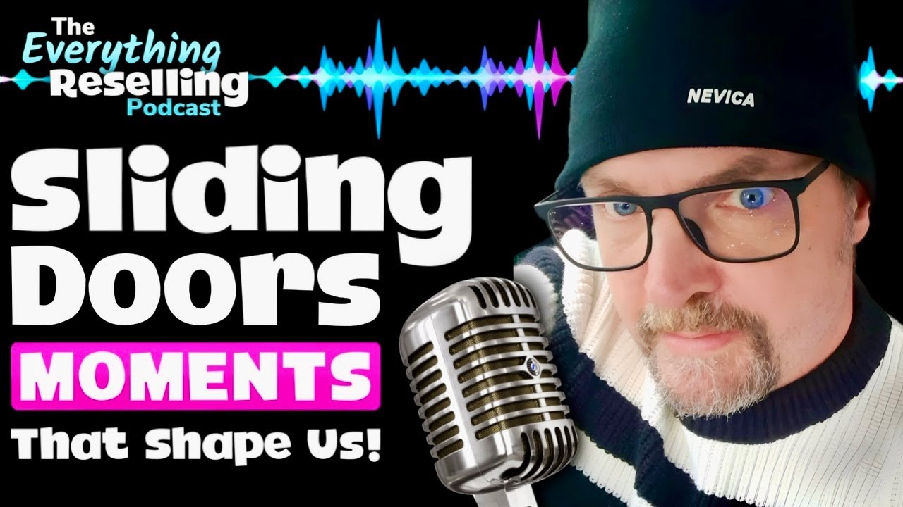 SLIDING DOORS Moments Led Me To Reselling! | The Everything Reselling Podcast S05E08
