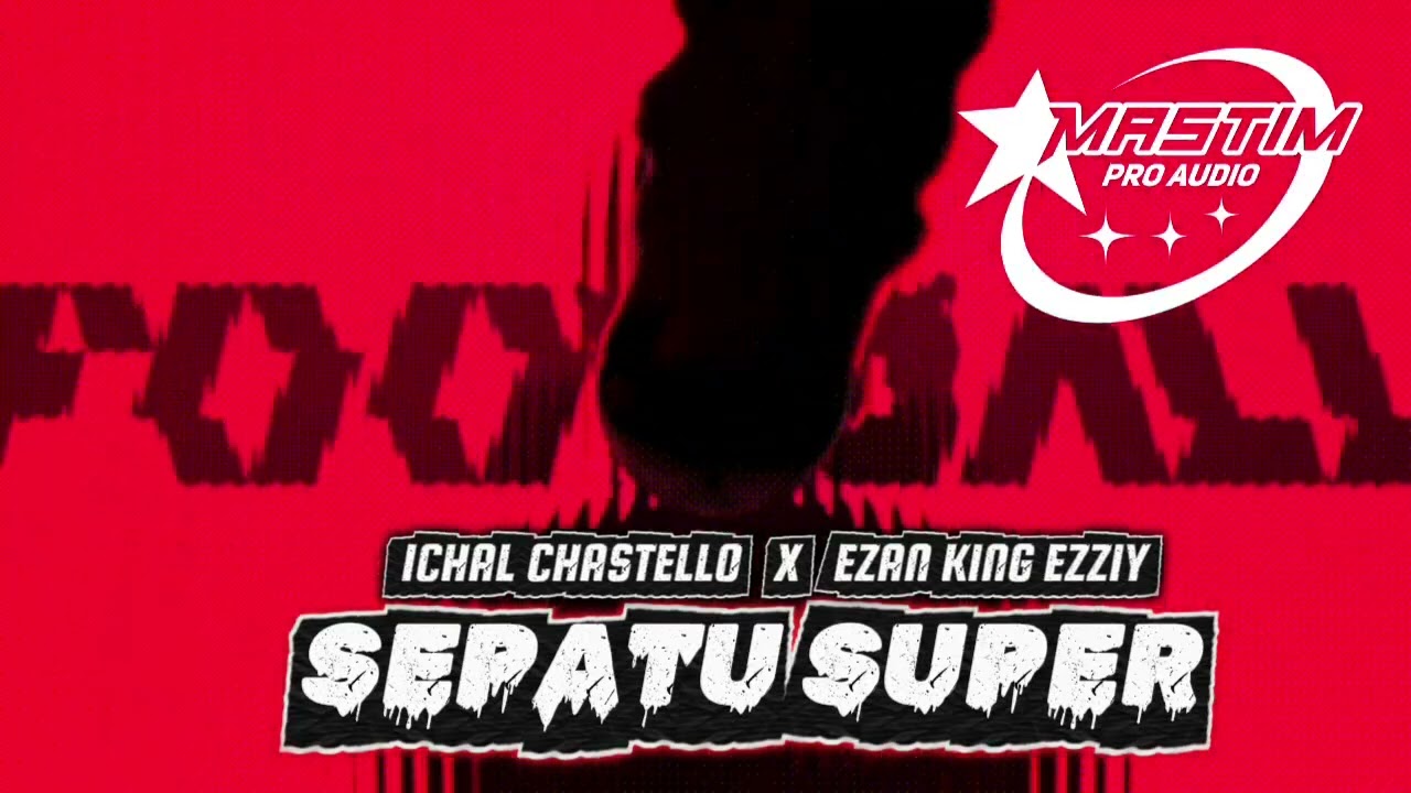 ⚡LAGU_KEEP SEPATU SUPER - EDIT_ICHAL CHASTELLO X EZAN KING EZZIY ⚡