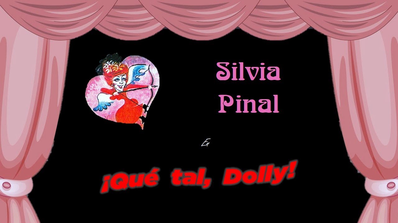 ¡Qué Tal, Dolly! / 10 ¡Qué Tal, Dolly! - Silvia Pinal / México - 1995