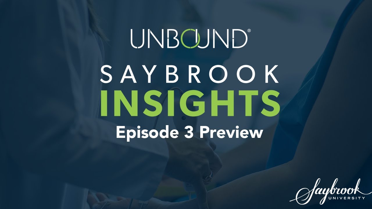 Why Do Doctors Choose Saybrook&rsquo;s Integrative Medicine Programs?: Saybrook Insights Episode 3 Preview