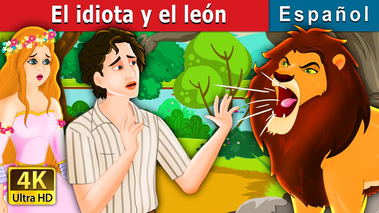 El idiota y el león | The Idiot and the Lion Story in Spanish | Cuentos De Hadas Españoles
