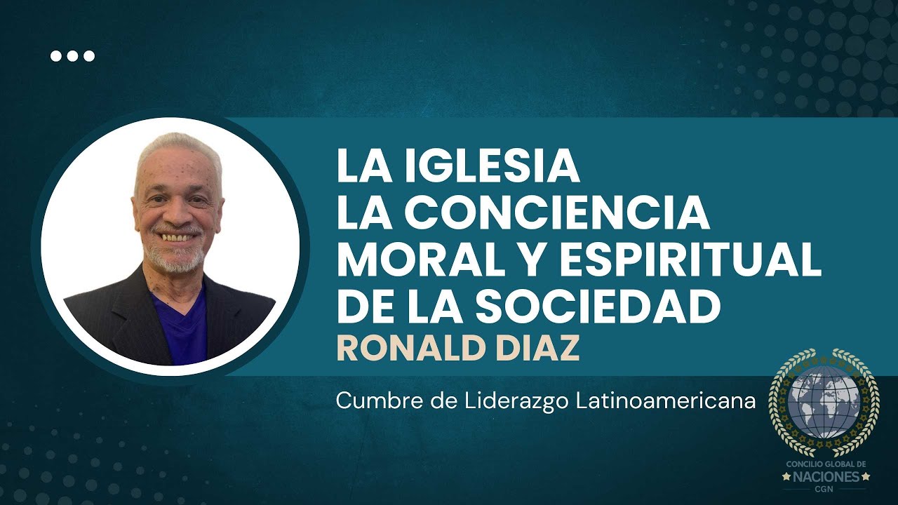 IGLESIA: La conciencia moral y espiritual de la sociedad-  RONALD DIAZ