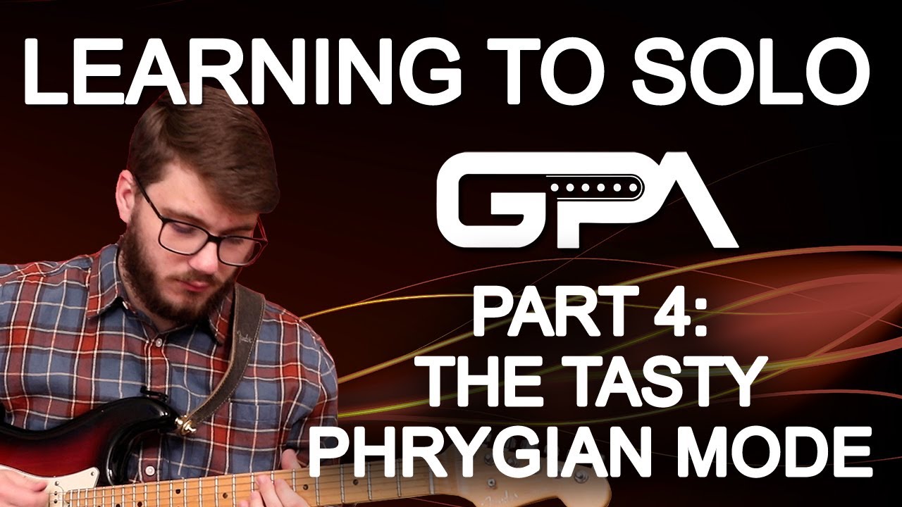 Learning to Solo: Part 4 - The Phrygian Mode