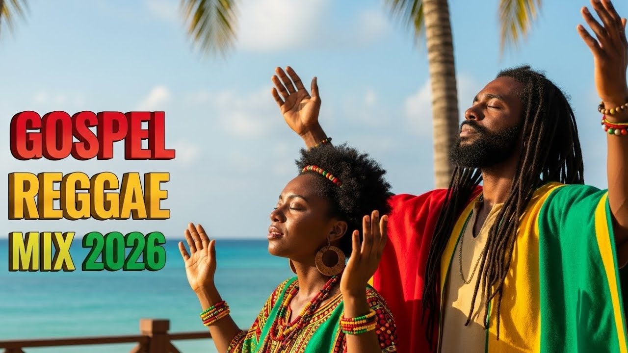 Reggae Gospel Mix 2026 🌿 Uplifting Worship & Blessed Vibes