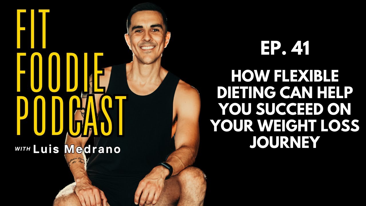 #41 - How Flexible Dieting Helps You Success on Your Weight Loss Journey