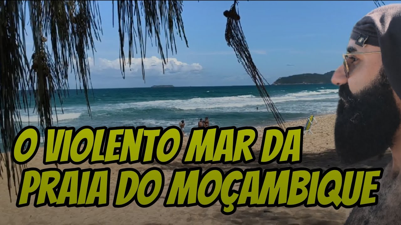 O VIOLENTO MAR DA PRAIA DO MOÇAMBIQUE!😱
