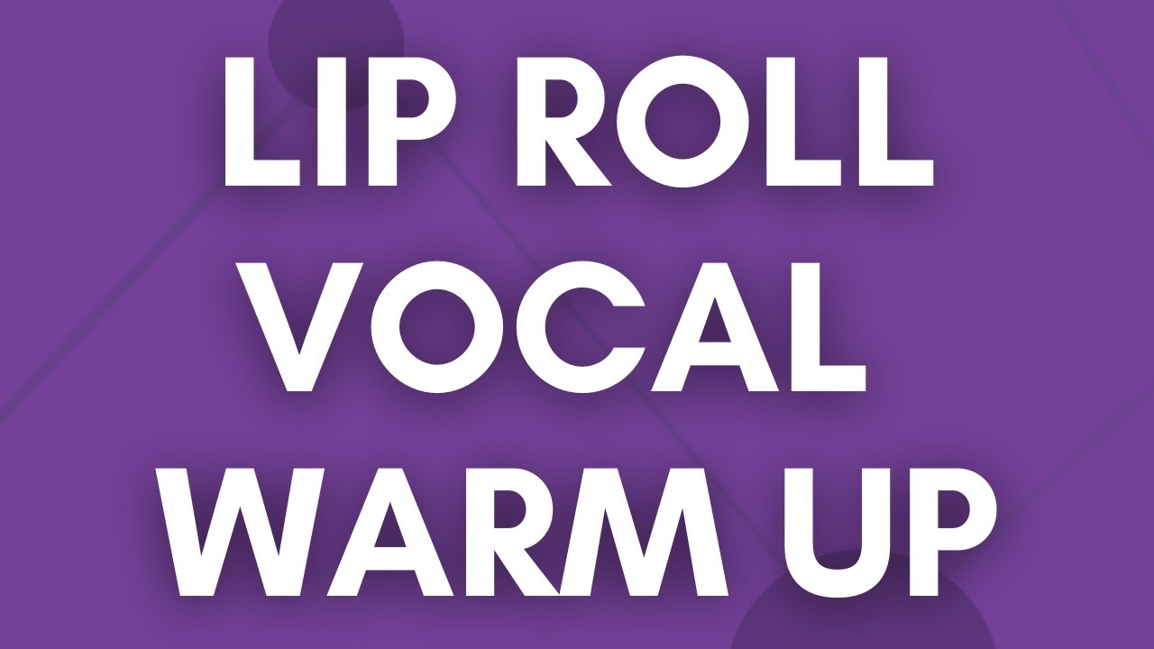 Lip Roll Vocal Warm Up Exercise #12