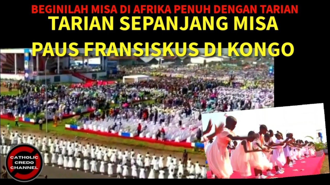 Jutaan Umat Katolik Menari Sepanjang Misa Paus di Kongo - Beginilah Misa di Afrika
