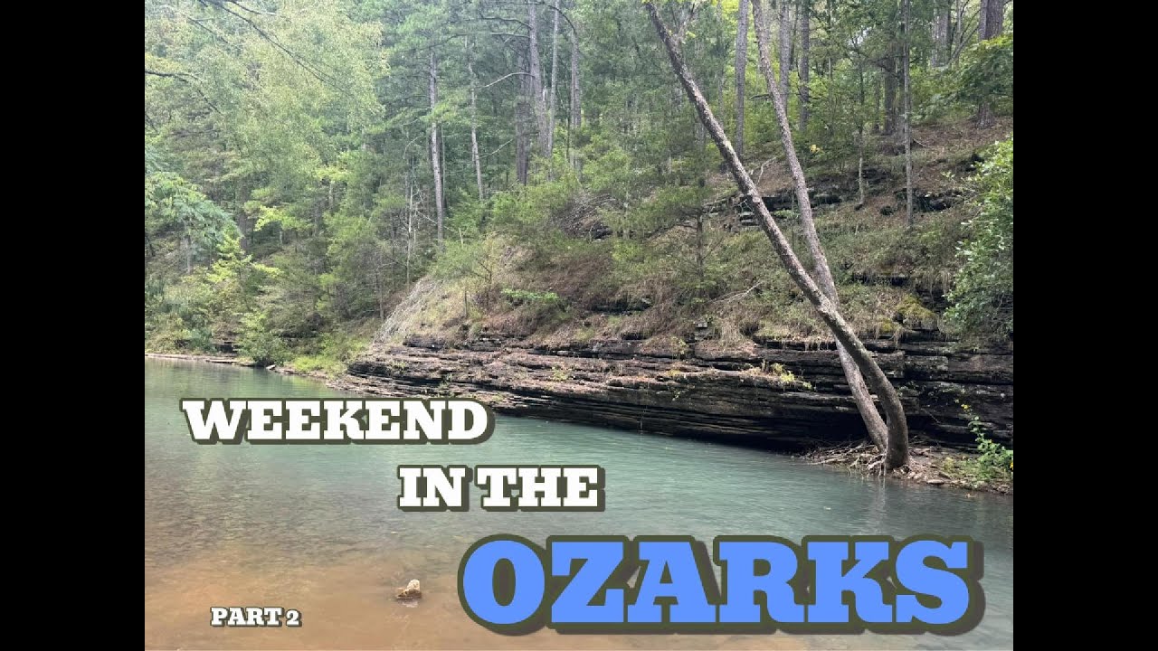 Weekend In the Ozarks Part 2