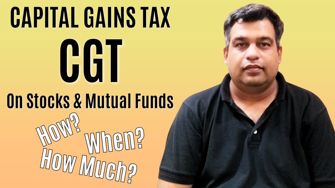 How Much and How CGT (Capital Gains Tax) is Cut on Stocks and Mutual Funds, How it is Adjusted Back