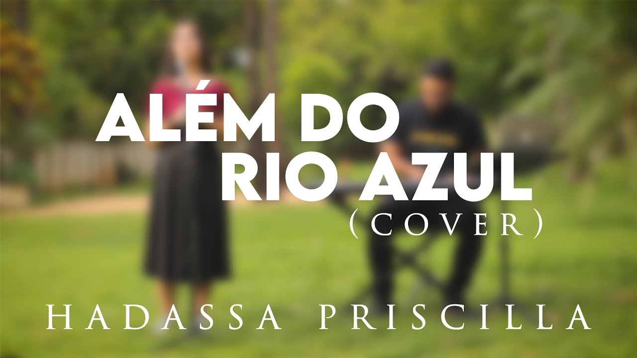 Além do Rio Azul - Hadassa Priscilla (Cover)