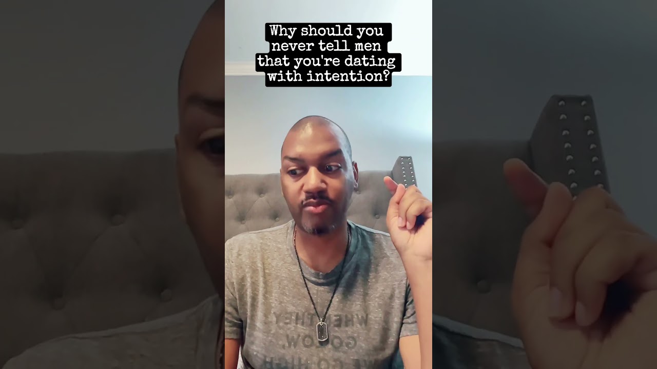 Why should you never tell men that you're dating with intention?