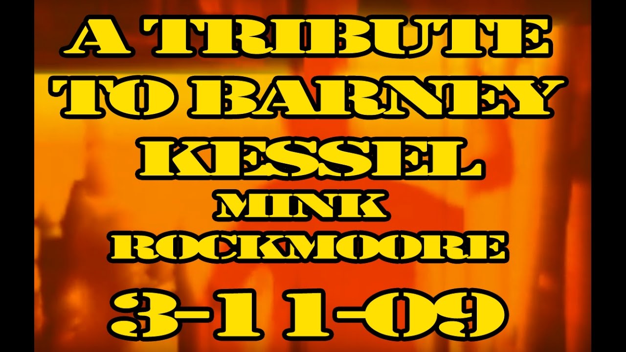 Rockmoore Media Presents:  'A Tribute To Barney Kessel' - Mink Rockmoore