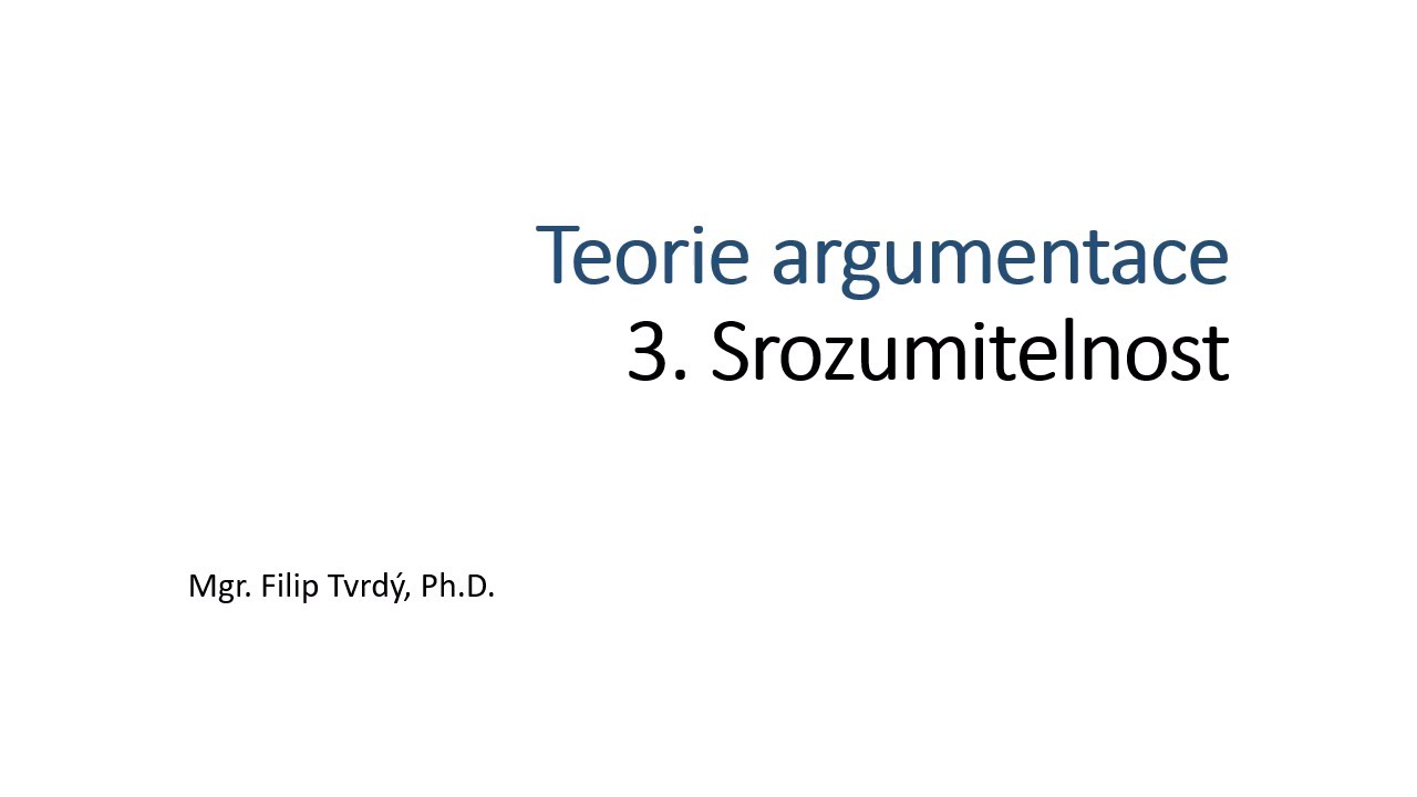 Teorie argumentace 3: Srozumitelnost