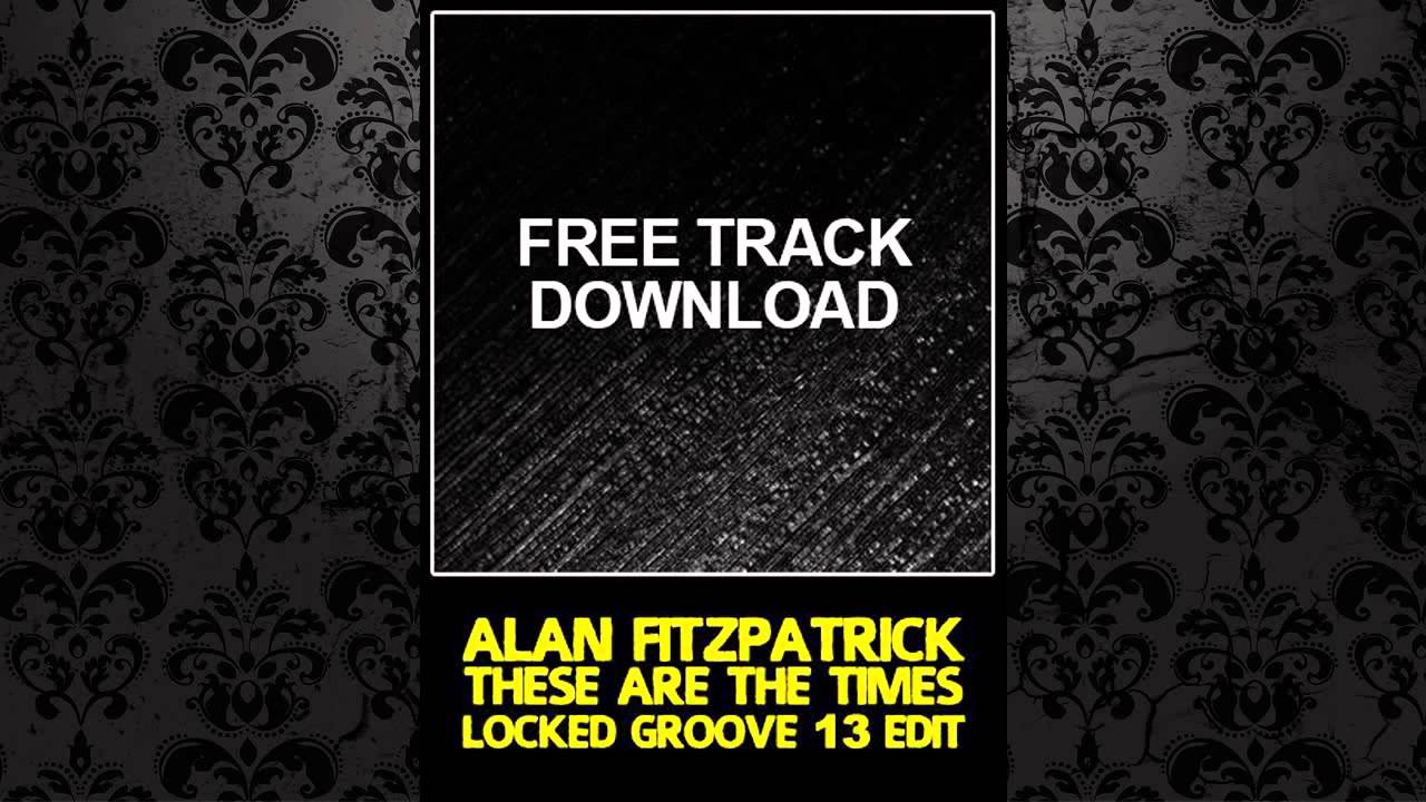 Alan Fitzpatrick - These Are The Times (Locked Groove 13 Edit)