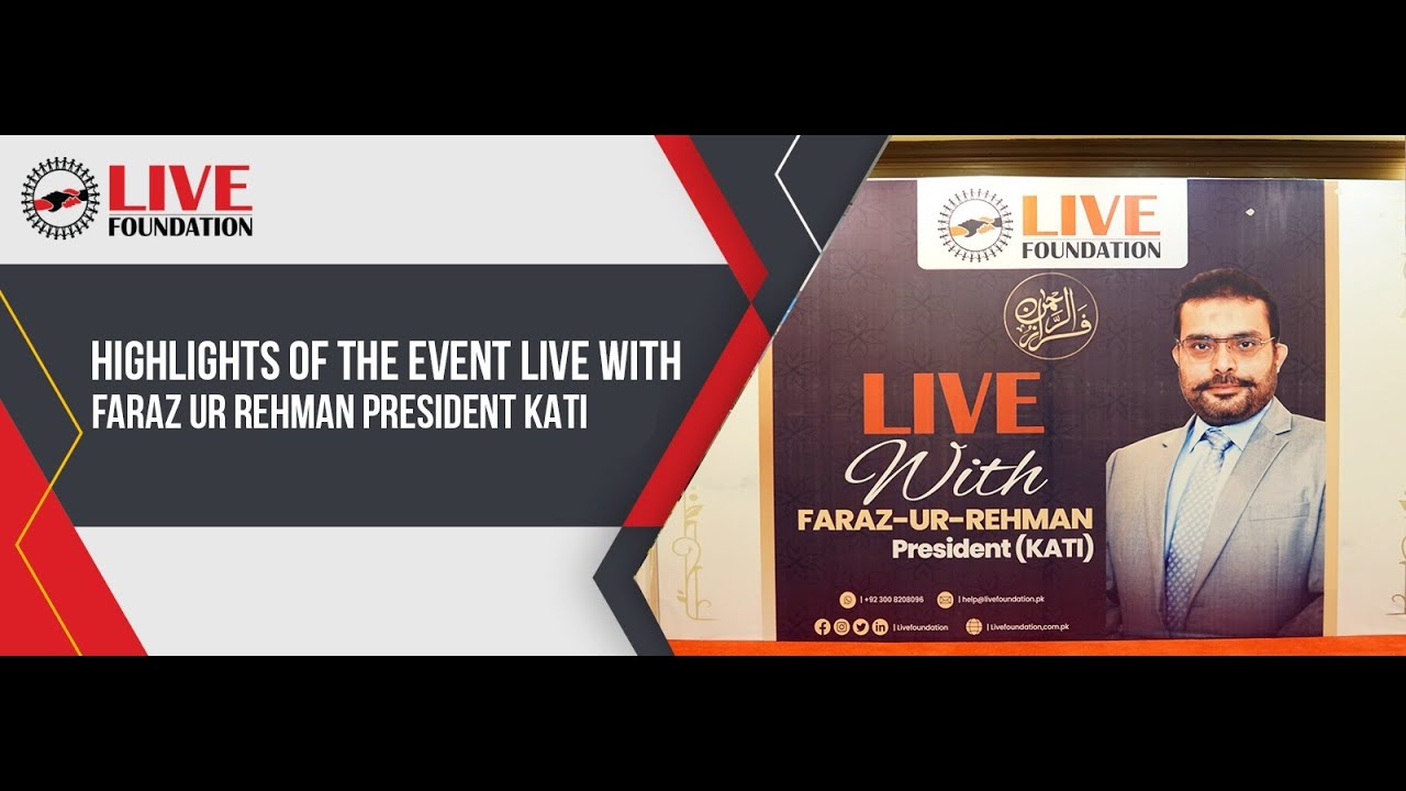 Highllights of the Event LIVE with Faraz Ur Rehman President KATI - LIVE Foundation