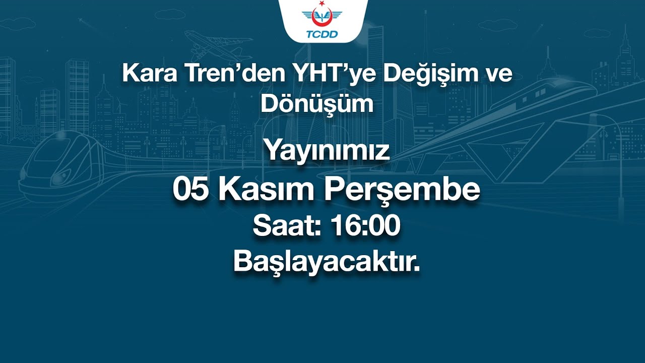 Kara Tren’den YHT’ye Değişim ve Dönüşüm  - Bilal EKŞİ