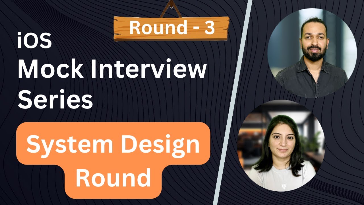 iOS Developer Mock Interview | System Design Round (Round-3)