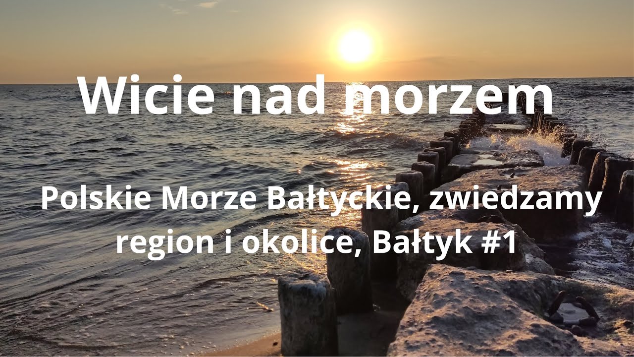 Wicie nad morzem, Polskie Morze Bałtyckie, zwiedzamy region i okolice, Bałtyk #1