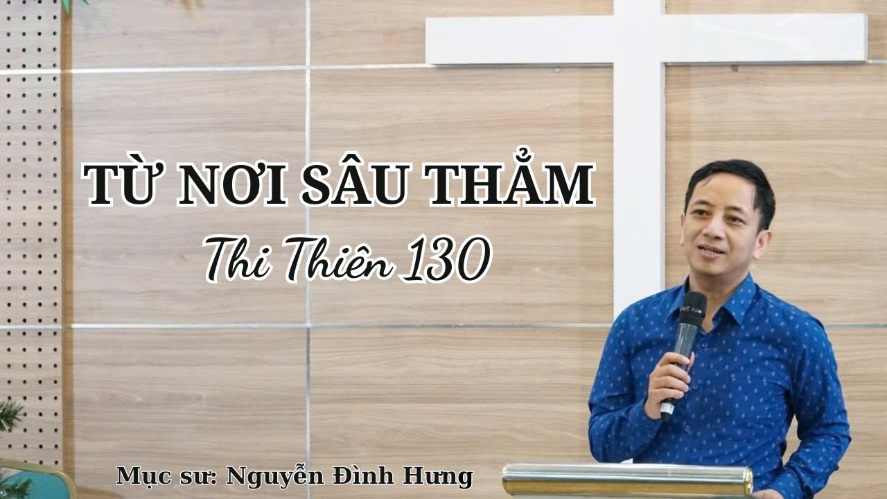 Bài giảng: Từ nơi sâu thẳm - Thi thiên 130