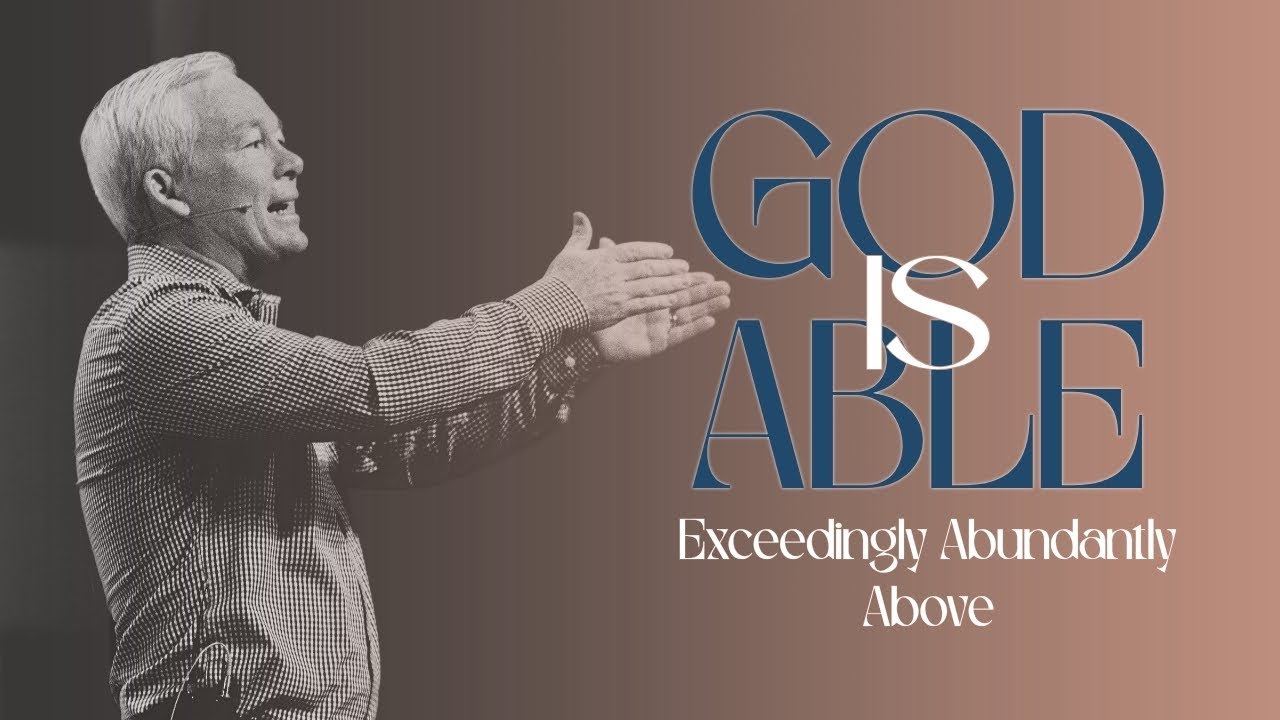God is Able: Exceedingly, Abundantly Above // Danny Forshee