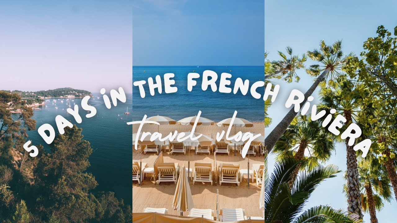 5 Days in the French Riviera (C&ocirc;te d'Azur) 🇫🇷 I Travel Vlog
