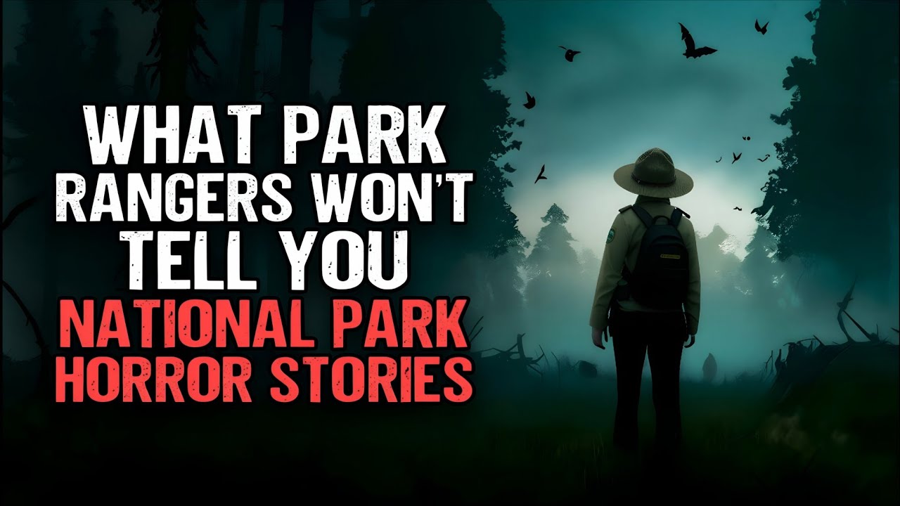 What Park Rangers Won’t Tell You | National Park Horror Stories