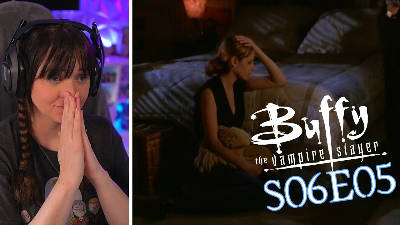 Life Serial: Buffy The Vampire Slayer 6X05 Reaction