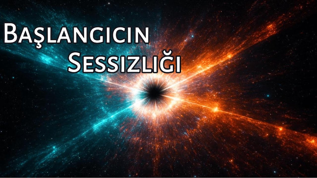 Başlangıcın Sessizliği: Evren Nasıl Doğdu? | Yaratılışın İlk Nefesi