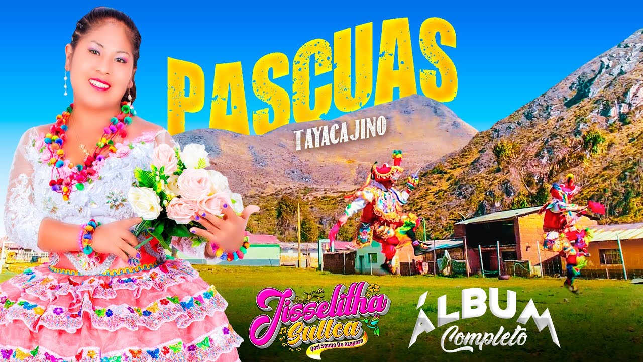 Jisselitha Sullca 🎵Pascuas Tayacajino Álbum Completo🎵 ✆944781414
