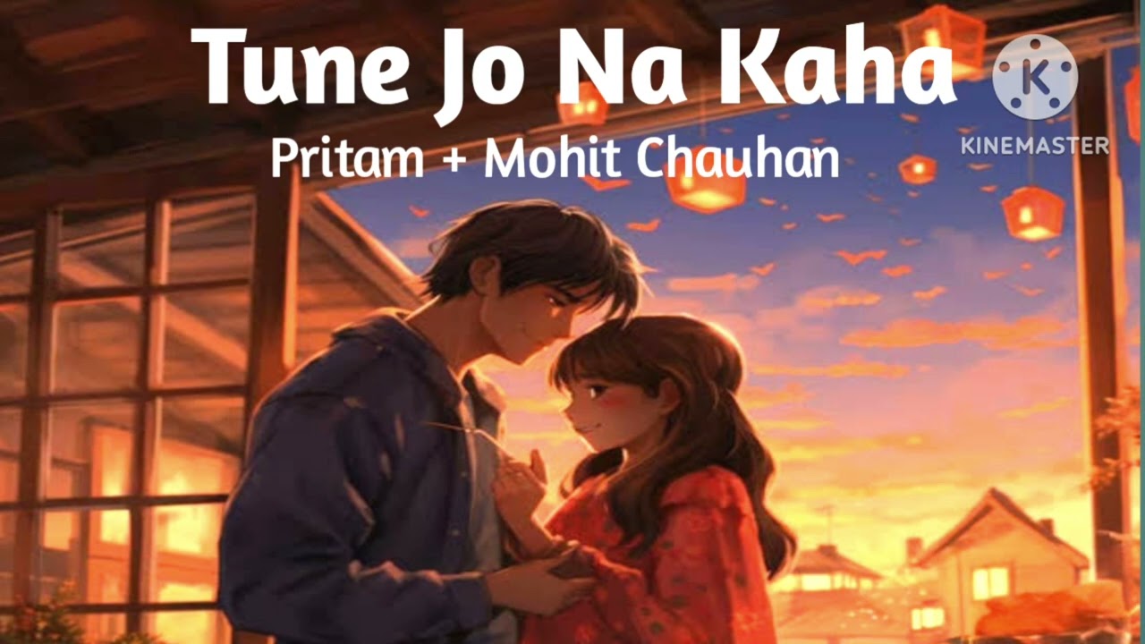 Tune jo na kaha - Pritam (Lyrics) | AK MUSICX12 