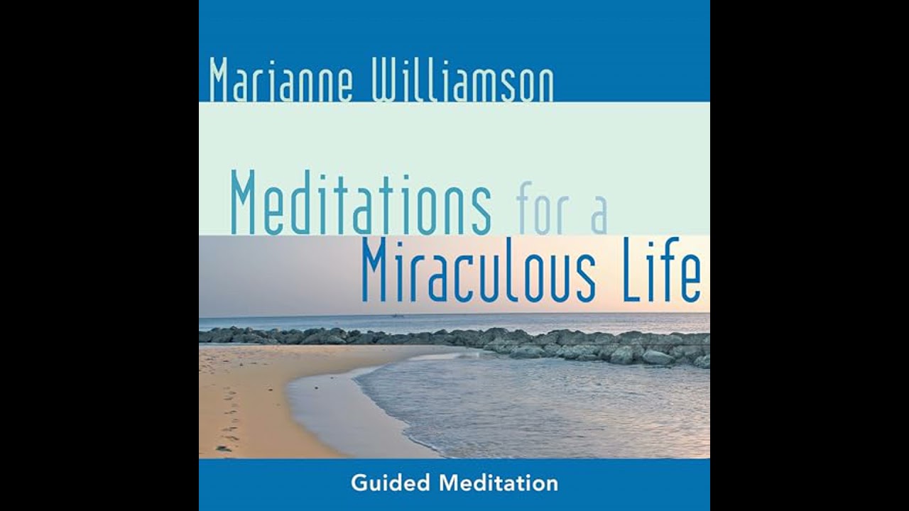 Meditations for a Miraculous Life by Marianne Williamson | Full Audiobook