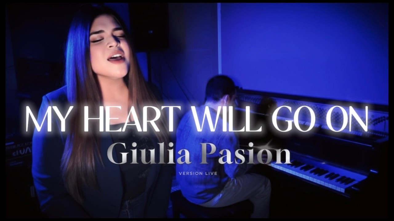 My Heart Will Go On - Giulia Pasion (Live Version)